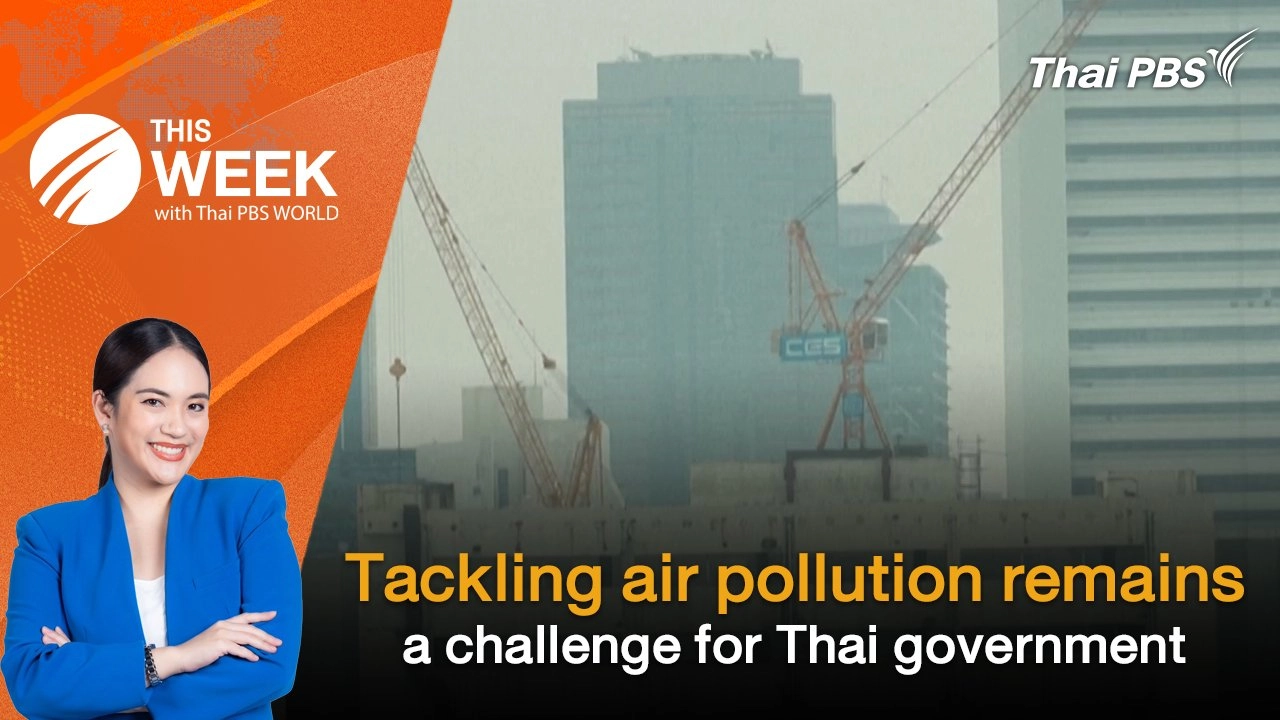 Tackling air pollution remains a challenge for Thai government | 31 Jan 2025