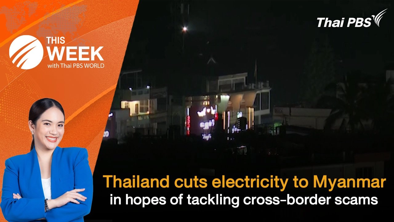 Thailand cuts electricity to Myanmar in hopes of tackling cross-border scams | 7 Feb 2025