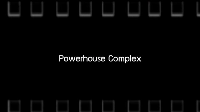 ​Powerhouse Complex