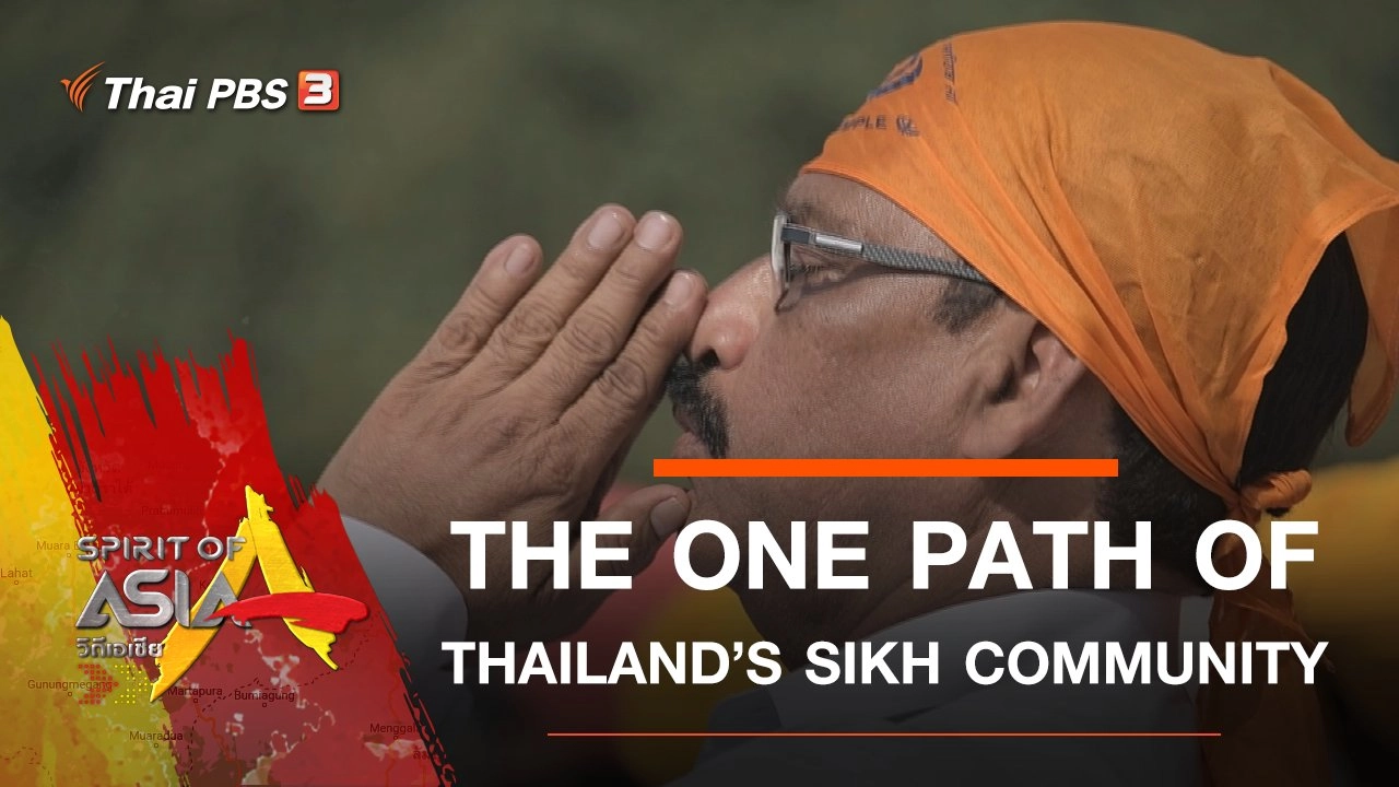 THE ONE PATH OF THAILAND’S SIKH COMMUNITY