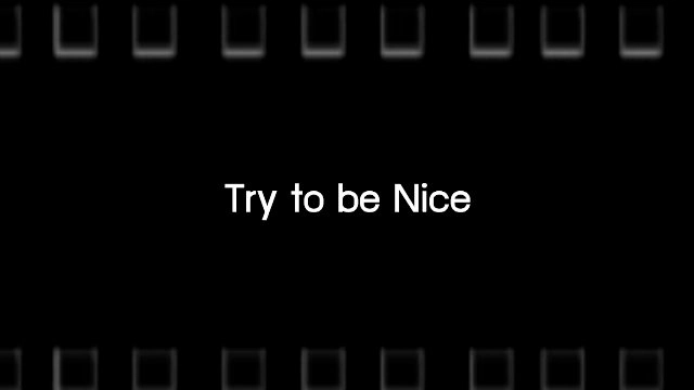 ​Try to be Nice