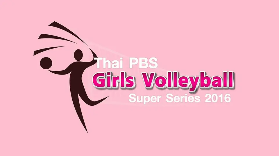 Thai PBS Girls Volleyball Super Series 2016