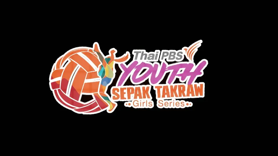 Thai PBS Youth Sepak Takraw Girl Series 2018